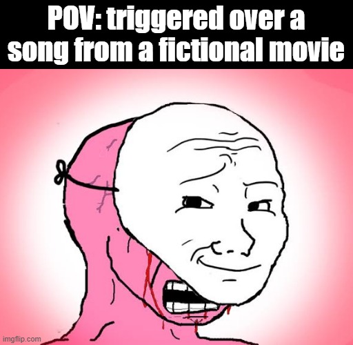 I am looking at "Savages" and "What made the red man red", people take these too seriously | POV: triggered over a song from a fictional movie | image tagged in red crying wojak mask,troll | made w/ Imgflip meme maker