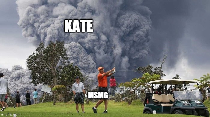 golf volcano meme | KATE MSMG | image tagged in golf volcano meme | made w/ Imgflip meme maker