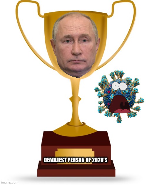 Putin overcame COVID-19 as he wins the Deadliest Person of 2020's! | DEADLIEST PERSON OF 2020'S | image tagged in blank trophy,vladimir putin,coronavirus,covid-19,oh no,we're all doomed | made w/ Imgflip meme maker