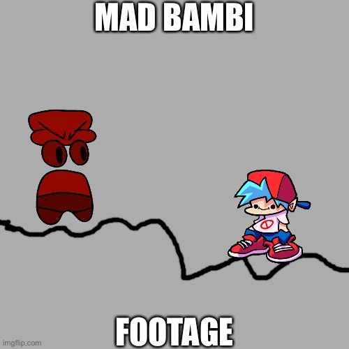 A | MAD BAMBI; FOOTAGE | image tagged in memes,blank transparent square | made w/ Imgflip meme maker