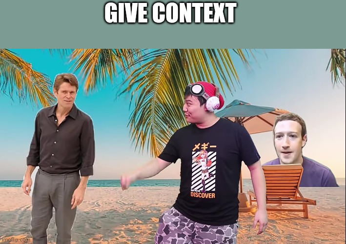 GIVE CONTEXT | made w/ Imgflip meme maker