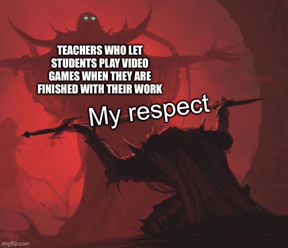 Man giving sword to larger man | TEACHERS WHO LET STUDENTS PLAY VIDEO GAMES WHEN THEY ARE FINISHED WITH THEIR WORK; My respect | image tagged in man giving sword to larger man,memes,teacher,school,video games,funny | made w/ Imgflip meme maker