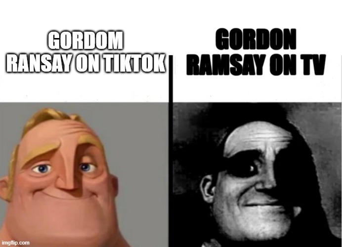 Teacher's Copy | GORDON RAMSAY ON TV; GORDOM RANSAY ON TIKTOK | image tagged in teacher's copy | made w/ Imgflip meme maker