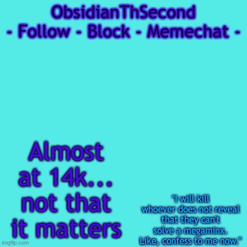 MSMG 1 | Almost at 14k...
not that it matters | image tagged in msmg 1 | made w/ Imgflip meme maker