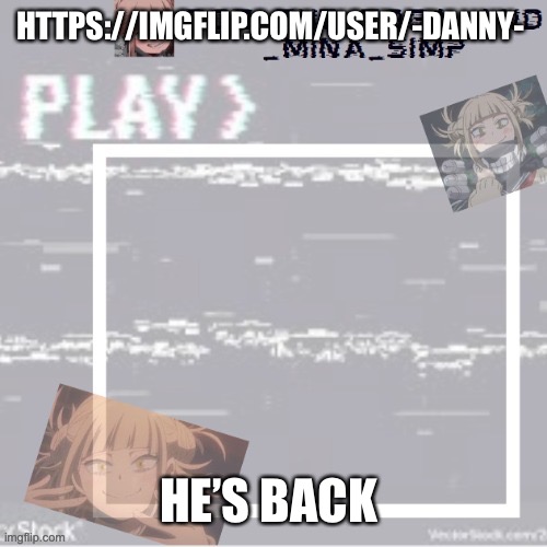 I love seeing how desperate he is to make someone care about him deleting | HTTPS://IMGFLIP.COM/USER/-DANNY-; HE’S BACK | image tagged in robs temp forgor who made it but ty | made w/ Imgflip meme maker