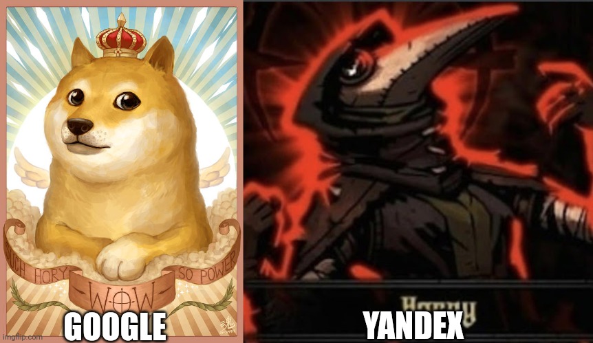 GOOGLE; YANDEX | image tagged in horny plague doctor | made w/ Imgflip meme maker