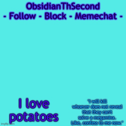 P O T A T O | I love potatoes | image tagged in msmg 1 | made w/ Imgflip meme maker