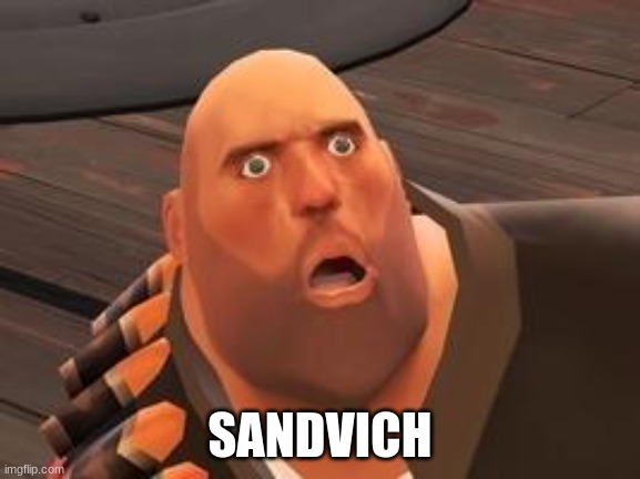 TF2 Heavy | SANDVICH | image tagged in tf2 heavy | made w/ Imgflip meme maker