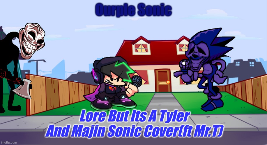 Thats Just  A Theory A GAME THEORY | Ourple Sonic; Lore But Its A Tyler And Majin Sonic Cover(ft Mr.T) | made w/ Imgflip meme maker