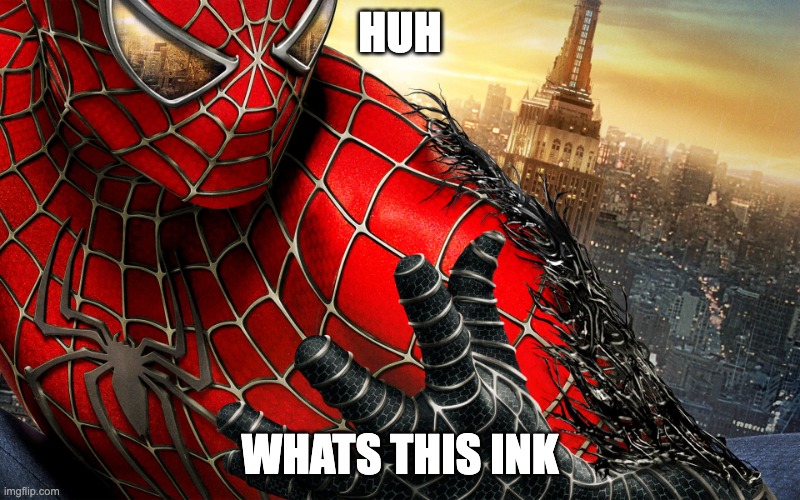 Dark Spiderman Venom Taking Over | HUH; WHATS THIS INK | image tagged in dark spiderman venom taking over | made w/ Imgflip meme maker