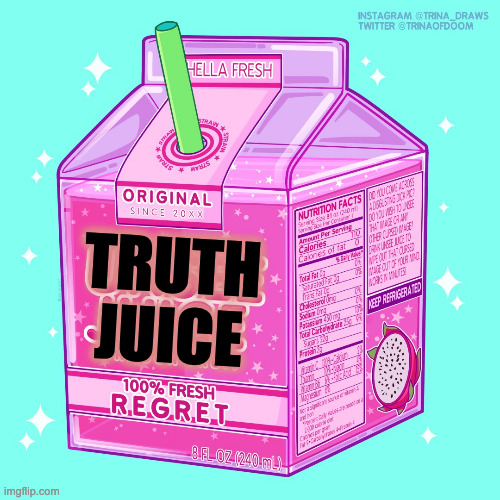 Unsee juice | TRUTH
JUICE | image tagged in unsee juice | made w/ Imgflip meme maker