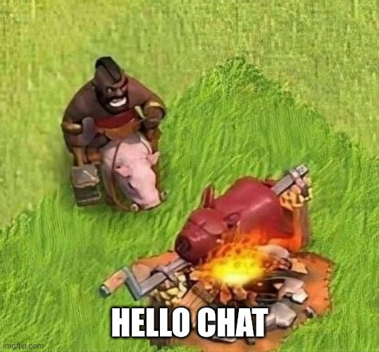 Redir goh | HELLO CHAT | image tagged in hog rider | made w/ Imgflip meme maker