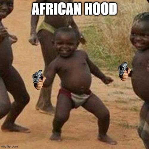 Third World Success Kid | AFRICAN HOOD | image tagged in memes,third world success kid | made w/ Imgflip meme maker