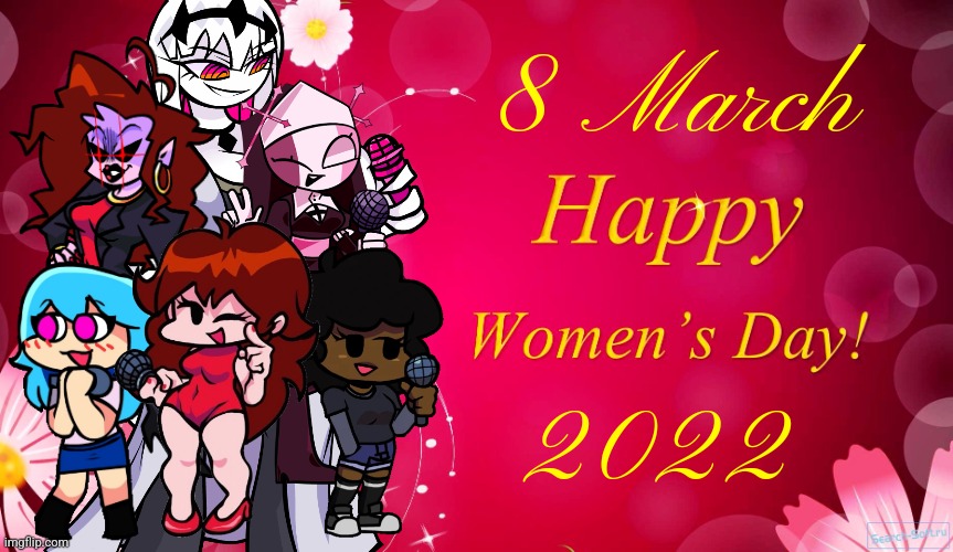 Happy International Women's Day 2022 from FNF Girls | 8 March; 2022 | image tagged in international women's day,friday night funkin | made w/ Imgflip meme maker