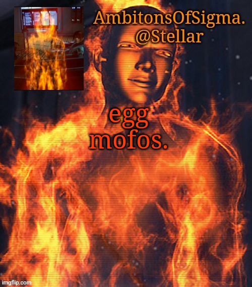 AmbitionsOfSigma | egg mofos. | image tagged in ambitionsofsigma | made w/ Imgflip meme maker