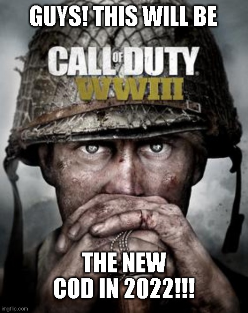 New COD 2022 | GUYS! THIS WILL BE; THE NEW COD IN 2022!!! | image tagged in call of duty,video games,russia,vladimir putin,memes,ukraine | made w/ Imgflip meme maker