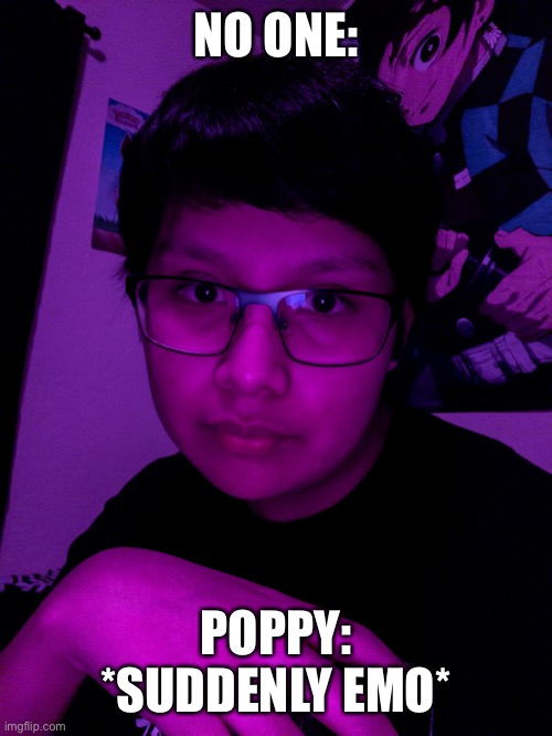 Jummy but he’s the Purple Guy | NO ONE:; POPPY: *SUDDENLY EMO* | image tagged in jummy but he s the purple guy | made w/ Imgflip meme maker