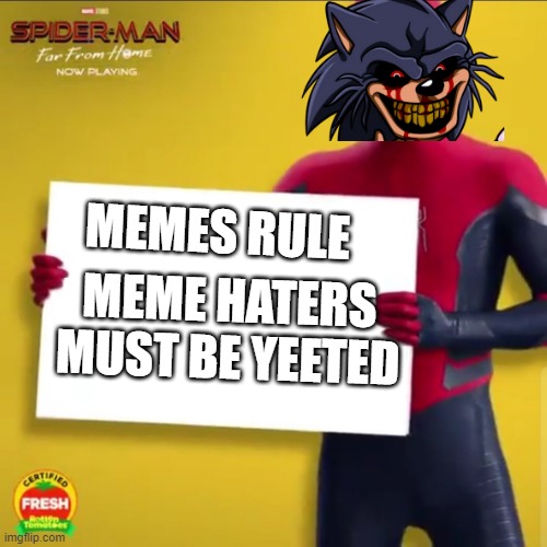 Spider-Man holding a Sign | MEMES RULE; MEME HATERS MUST BE YEETED | image tagged in spider-man holding a sign | made w/ Imgflip meme maker
