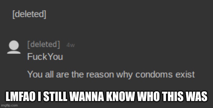 LMFAO I STILL WANNA KNOW WHO THIS WAS | made w/ Imgflip meme maker
