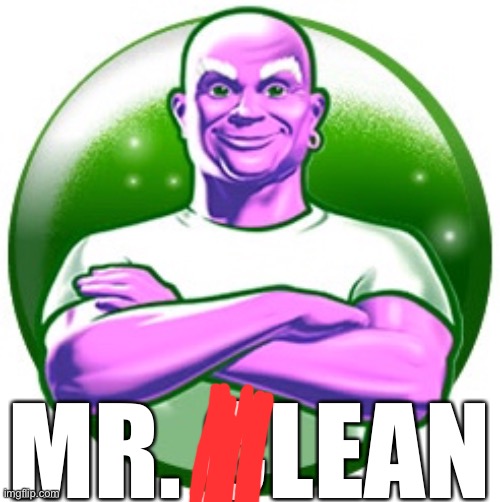 mr. lean | MR. CLEAN | image tagged in mr clean | made w/ Imgflip meme maker