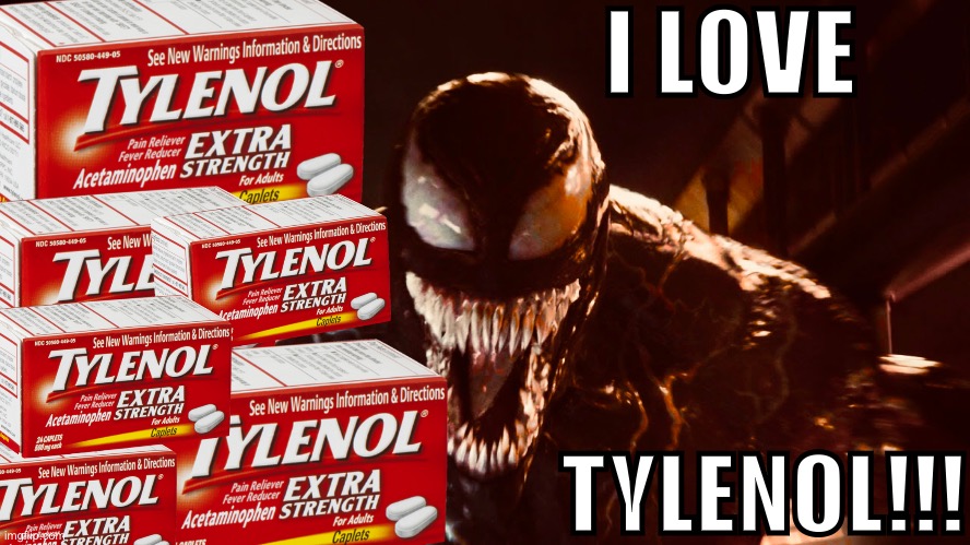 I LOVE; TYLENOL!!! | made w/ Imgflip meme maker