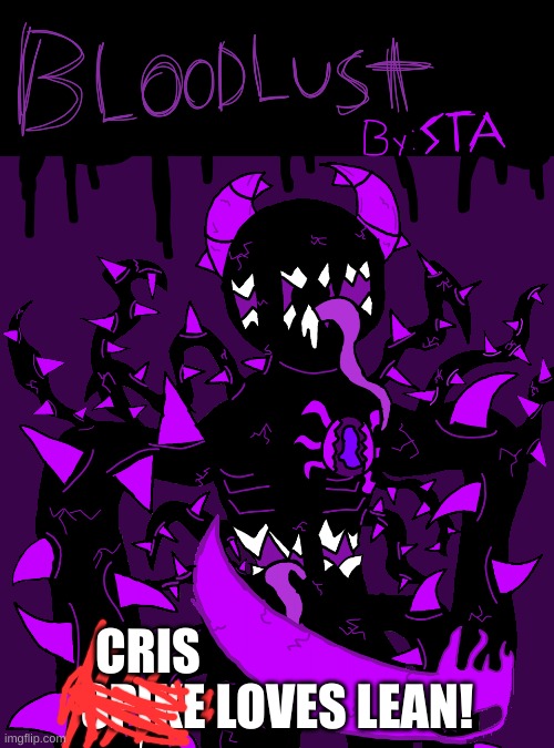 Bloodlust Album Cover | SPIKE LOVES LEAN! CRIS | image tagged in bloodlust album cover | made w/ Imgflip meme maker
