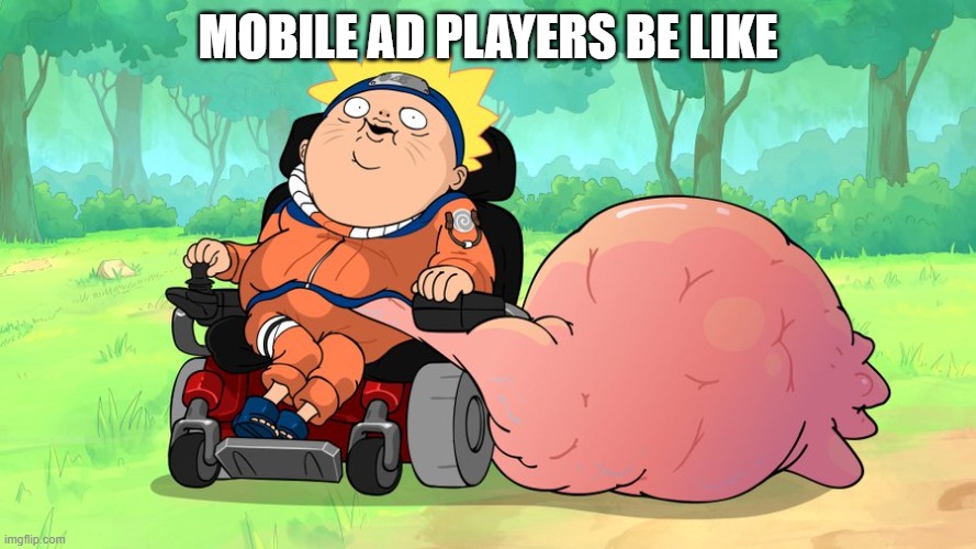 "Special" Kinda Player | MOBILE AD PLAYERS BE LIKE | image tagged in funny,naruto,autism,dark humor,fun,real life | made w/ Imgflip meme maker