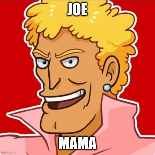 Brody Foxx | JOE MAMA | image tagged in brody foxx | made w/ Imgflip meme maker