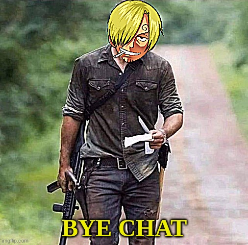 BYE CHAT | image tagged in bye chat | made w/ Imgflip meme maker