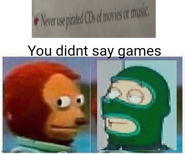 Lmao stfu | You didnt say games | image tagged in memes,monkey puppet | made w/ Imgflip meme maker