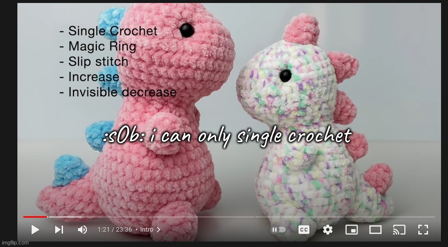 damn it | :sOb: i can only single crochet | made w/ Imgflip meme maker
