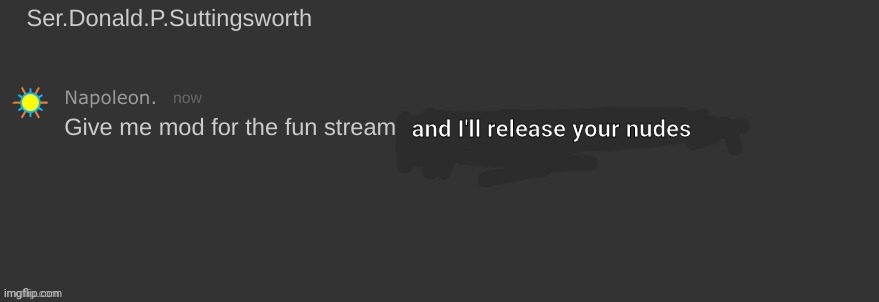 and I'll release your nudes | made w/ Imgflip meme maker