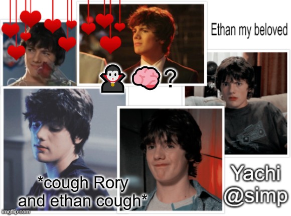 Yachi's ethan temp <3 | 🧛🧠? *cough Rory and ethan cough* | image tagged in yachi's ethan temp 3 | made w/ Imgflip meme maker