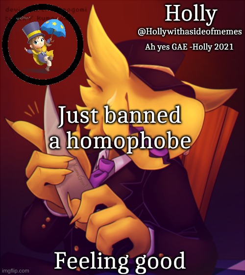Holly Conductor Template | Just banned a homophobe; Feeling good | image tagged in holly conductor template | made w/ Imgflip meme maker