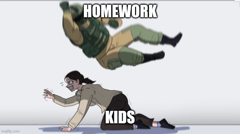 Homework | HOMEWORK; KIDS | image tagged in body slam | made w/ Imgflip meme maker