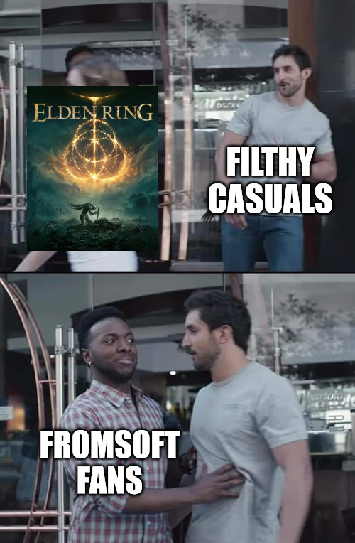 "Just not a game for you, holmes. Maybe go play literally any other game instead." | FILTHY CASUALS; FROMSOFT FANS | image tagged in black guy stopping,elden ring,gaming,video games,dark souls,fans | made w/ Imgflip meme maker