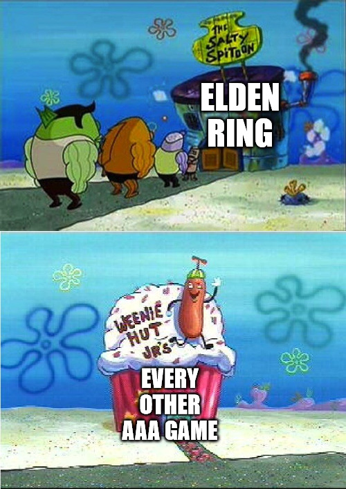 "I think that game is more your speed." | ELDEN RING; EVERY OTHER AAA GAME | image tagged in weenie hit jr vs salty spitoon,elden ring,dark souls,hard,gaming,video games | made w/ Imgflip meme maker