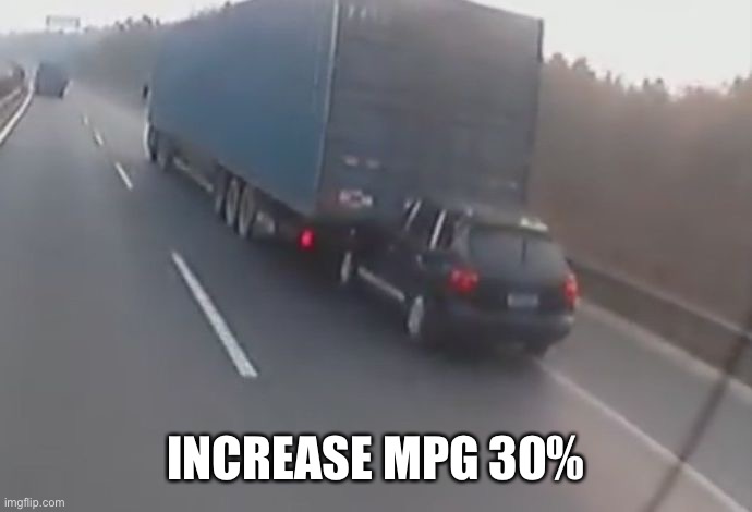 tailgate | INCREASE MPG 30% | image tagged in tailgate | made w/ Imgflip meme maker