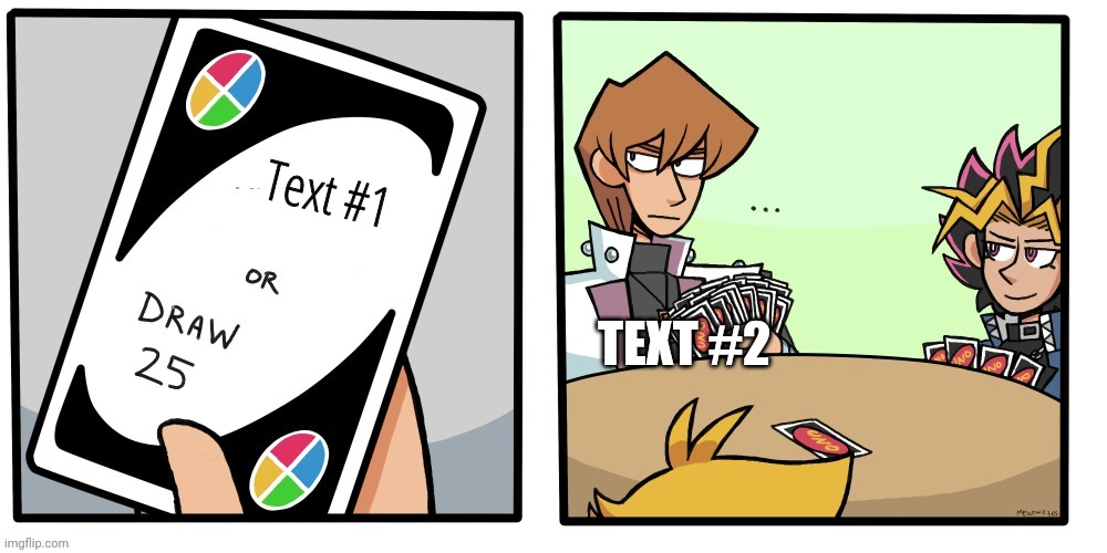 Draw 25 meme but it's Yugioh | Text #1; TEXT #2 | image tagged in draw 25 meme but it's yugioh | made w/ Imgflip meme maker