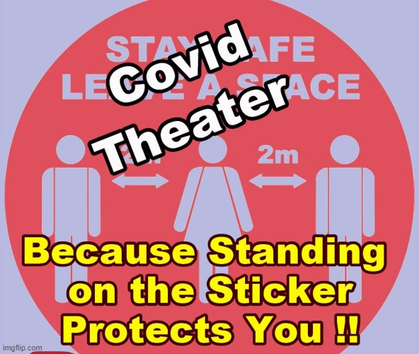 Covid Theater | image tagged in covid,standing in circle,tryranny | made w/ Imgflip meme maker