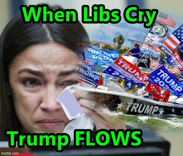 When Libs Cry - It Flows | image tagged in crying liberals,trump 2024,salty cracker | made w/ Imgflip meme maker