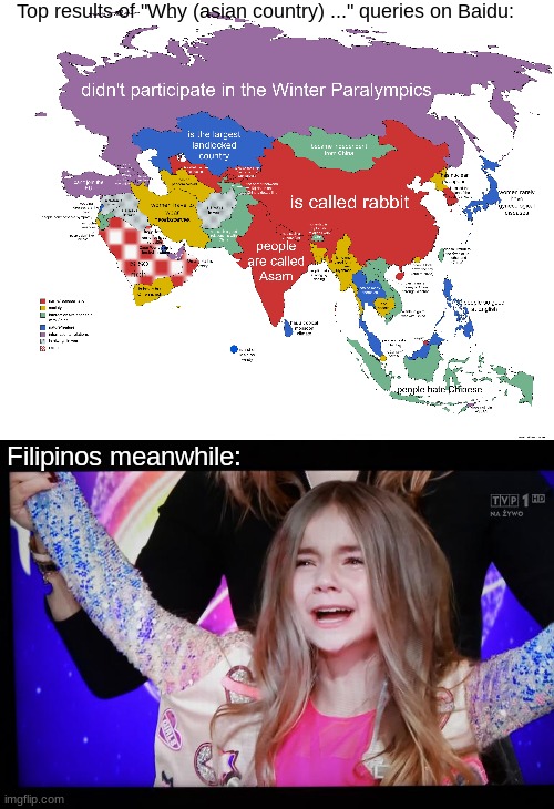Just found out that the top result of Why our country query on Baidu is Why Filipino people are so good in English | Top results of "Why (asian country) ..." queries on Baidu:; Filipinos meanwhile: | image tagged in unexpectedly shocked girl,memes,baidu,philippines,english,mildlyfunny | made w/ Imgflip meme maker