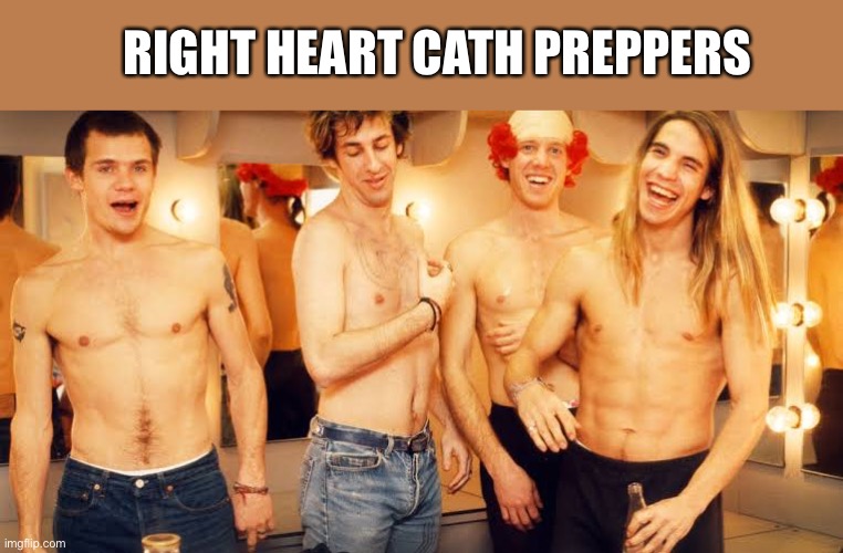Right Heart Cath Preppers | RIGHT HEART CATH PREPPERS | image tagged in red hot chili peppers,catheter,right,heart,broken heart | made w/ Imgflip meme maker