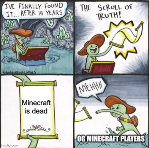 OG Minecraft players be like | image tagged in the scroll of truth | made w/ Imgflip meme maker