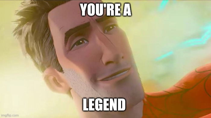 A fact about you | YOU'RE A; LEGEND | image tagged in your a legend | made w/ Imgflip meme maker