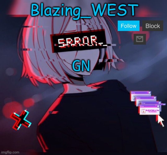 Blazing_WEST 2nd temp | GN | image tagged in blazing_west 2nd temp | made w/ Imgflip meme maker
