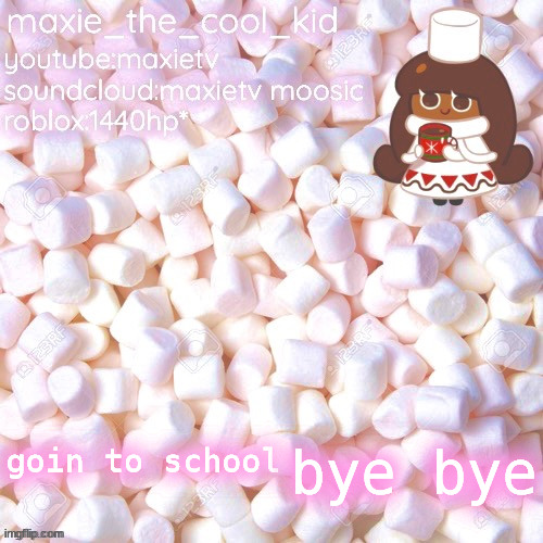 thanks for the temp doggowithwaffle | bye bye; goin to school | image tagged in thanks for the temp doggowithwaffle | made w/ Imgflip meme maker
