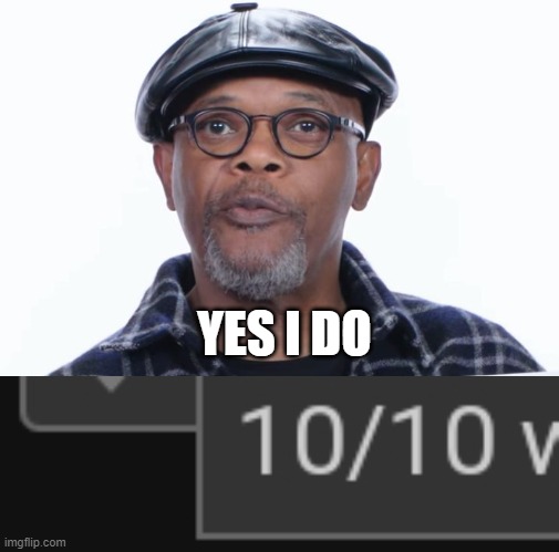 YES I DO | image tagged in samuel l jackson yes i do,would order | made w/ Imgflip meme maker