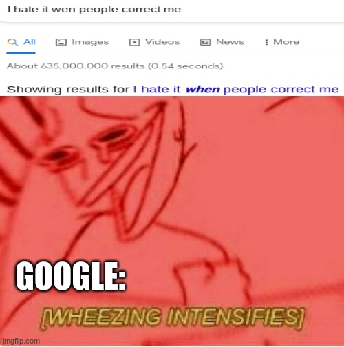 Wheeze | GOOGLE: | image tagged in wheeze | made w/ Imgflip meme maker