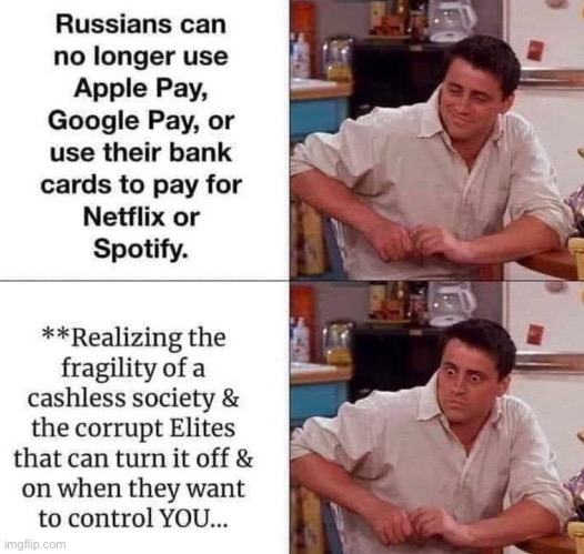 **When you finally realize the fragility of a cashless society & the corrupt Elites that can turn it off & on!!! | image tagged in political meme,nwo,money | made w/ Imgflip meme maker